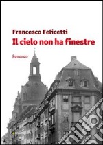 Il cielo non ha finestre libro