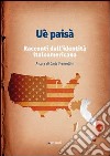 Uè paisà. Racconti dall'identità italoamericana libro di Francellini C. (cur.)