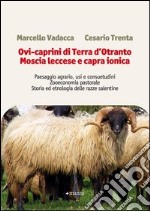 Ovi-caprini di terra d'Otranto. Moscia leccese e capra ionica libro