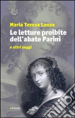 Le letture proibite dell'abate Parini e altri saggi libro