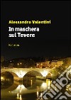 In maschera sul Tevere libro