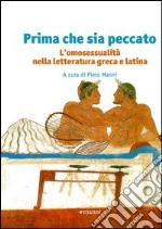 Prima che sia peccato. L'omosessualità nella letteratura greca e latina libro