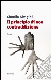 Il principio di non contraddizione libro di Alvigini Claudio