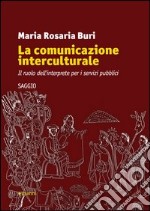 La comunicazione interculturale. Il ruolo dell'interprete per i servizi pubblici