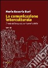 La comunicazione interculturale. Il ruolo dell'interprete per i servizi pubblici libro di Buri Maria Rosaria