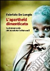 L'apartheid dimenticato. La democrazia del machete in Burundi libro