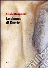 Le donne di Dante libro di Bragonzi Silvia