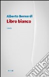 Libro bianco libro di Bernardi Alberto