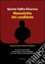 Manualetto del candidato. Istruzioni per vincere le elezioni. Testo originale a fronte libro