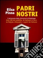 Padri nostri. I retroscena delle dimissioni di Ratzinger. Dallo Ior alla pedofilia, da Vatileaks ai corvi, da Wojtyla a Bergoglio: i segreti del Vaticano libro