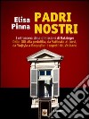 Padri nostri. I retroscena delle dimissioni di Ratzinger. Dallo Ior alla pedofilia, da Vatileaks ai corvi, da Wojtyla a Bergoglio: i segreti del Vaticano libro