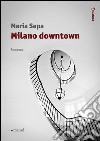 Milano downtown libro