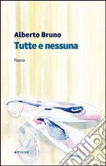 Tutte e nessuna libro