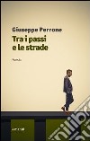 Tra i passi e le strade libro di Perrone Giuseppe