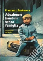 Adozione e bambini senza famiglia. Le iniziative dell'Anfaa libro