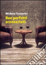 Due perfetti sconosciuti libro