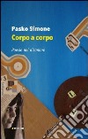 Corpo a corpo. Poesie del disamore libro di Pasko Simone