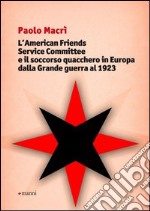 L'American friends service committee e il soccorso quacchero in Europa dalla Grande guerra al 1923