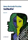 Solitudini libro di Pessina Anna Gertrude