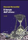 Il tempo dell'attesa libro di Bernardini Giovanni