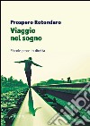 Viaggio nel sogno. Piccole prose in diretta libro