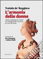 L'armonia delle donne. Trattato medievale di cosmesi con consigli pratici sul trucco e la cura del corpo libro