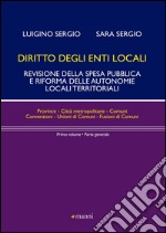 Diritto degli enti locali. Revisione della spesa pubblica e riforma delle autonomie locali territoriali. Parte generale. Vol. 1 libro