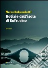 Notizie dall'isola di Eufrosine libro di Debenedetti Marco