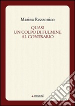 Quasi un colpo di fulmine al contrario libro