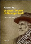 Le opere «brutte» di Giuseppe Verdi libro