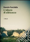 L'albero di albicocco libro di Fanciullo Donato