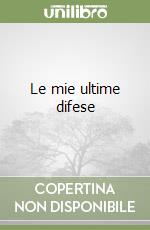 Le mie ultime difese libro