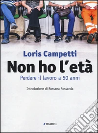 Non ho l'età. Perdere il lavoro a 50 anni