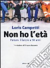 Non ho l'età. Perdere il lavoro a 50 anni libro