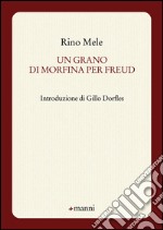 Un grano di morfina per Freud libro