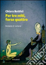 Per tre miti, forse quattro libro