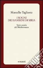 I sogni dei bambini di Siria. Voci e storie del Mediterraneo