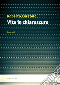 Vite in chiaroscuro
