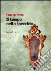 Il tempo nello specchio libro