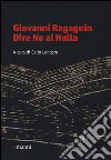Giovanni Ragagnin. Dire no al nulla libro