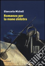 Romanzo per la mano sinistra libro