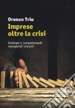 Imprese oltre la crisi. Strategie e comportamenti manageriali vincenti