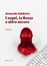 I sogni, la rossa e altro ancora libro