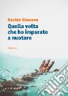 Quella volta che ho imparato a nuotare libro di Simeone Davide