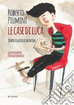 Le case di Luca. Diario segreto di un affido libro