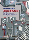 Ansia di futuro. Meridione e cultura. Una stagione di proposte libro