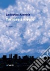 Tornare a vivere libro di Acerbis Lodovico