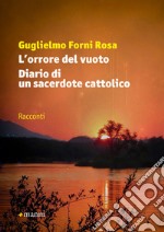 L'orrore del vuoto-Diario di un sacerdote cattolico libro