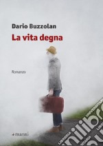 La vita degna libro