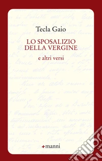 Lo sposalizio della vergine e altri versi libro